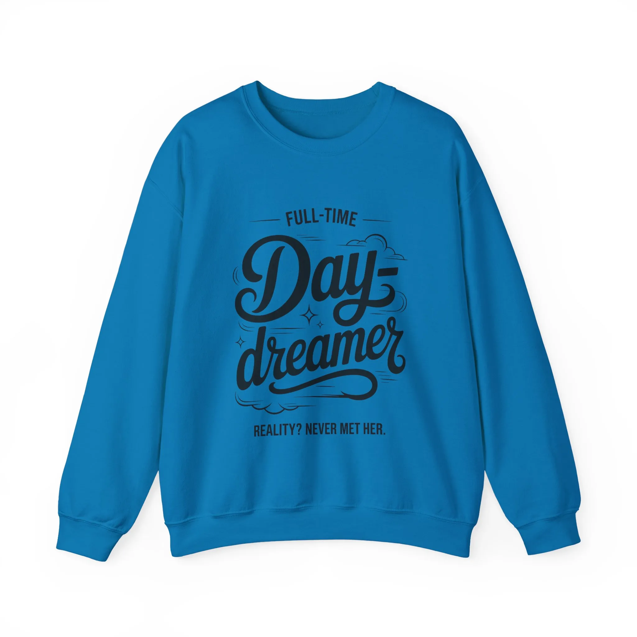 Womens Heavy Blend™ Crewneck Sweatshirt, Daydreamer Sweatshirt, Full-Time Dreamer Funny Pullover, Reality Never Met Her Graphic Sweater - Image 16