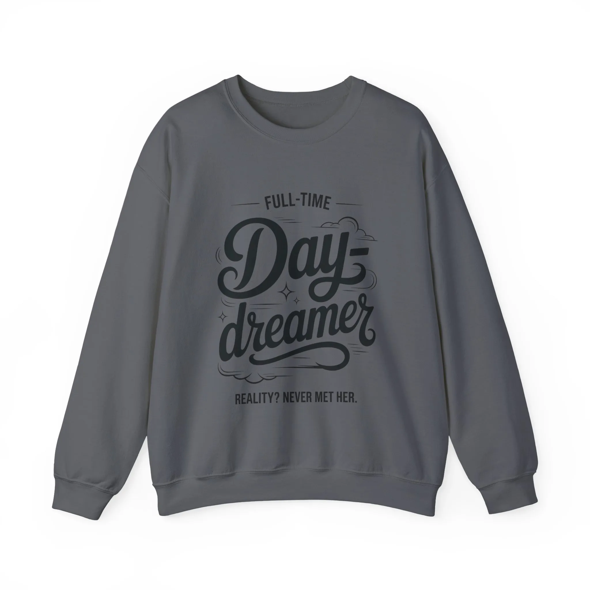Womens Heavy Blend™ Crewneck Sweatshirt, Daydreamer Sweatshirt, Full-Time Dreamer Funny Pullover, Reality Never Met Her Graphic Sweater - Image 19
