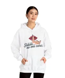 Shhh... No One Cares Hoodie, Funny Sweatshirt, Womens Pullover, Casual Wear, Gift for Friends, Cozy Outfit