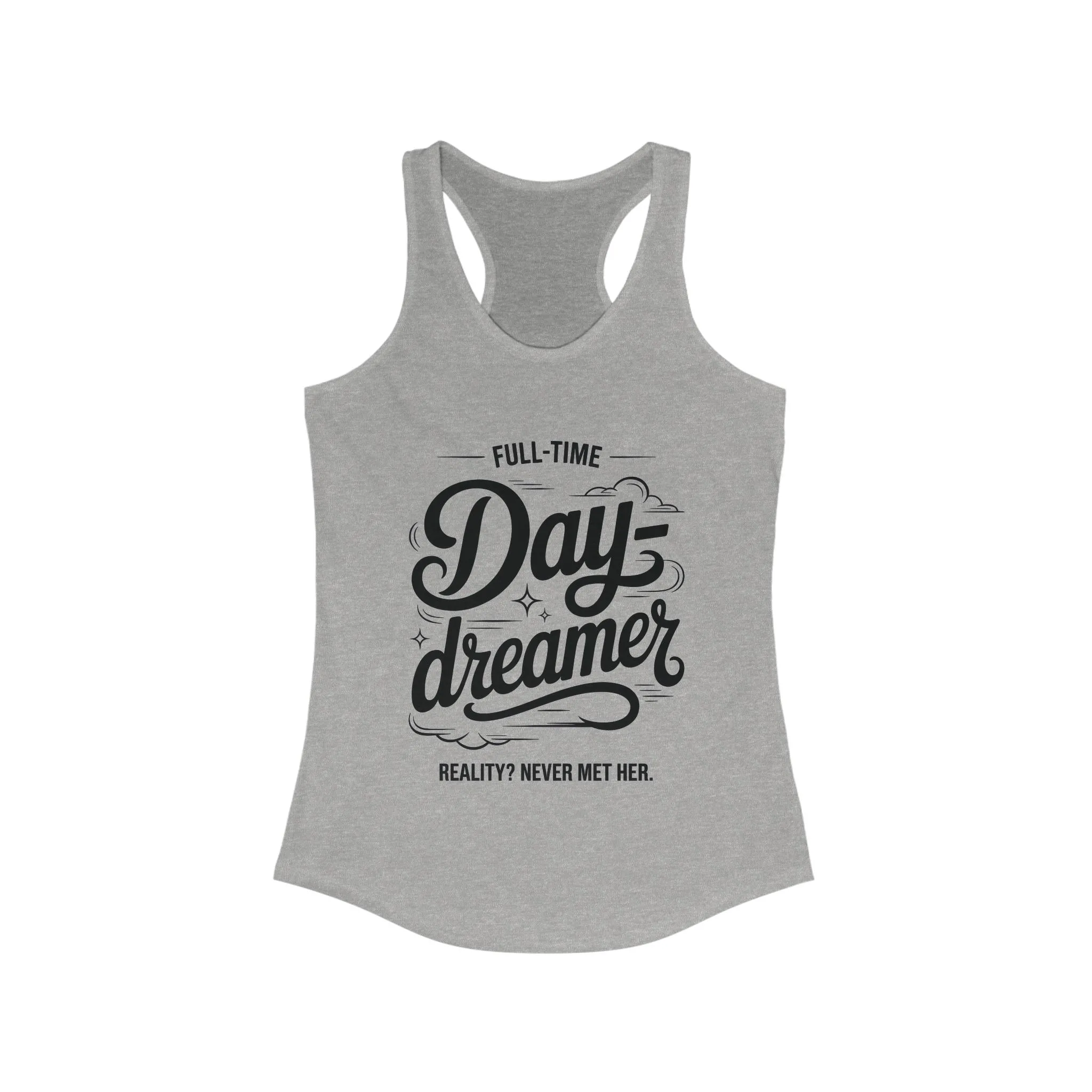 Womens Ideal Racerback Tank, Daydreamer Tank Top, Funny Full-Time Dreamer Graphic Shirt, Reality Never Met Her Quote Top for Women - Image 7