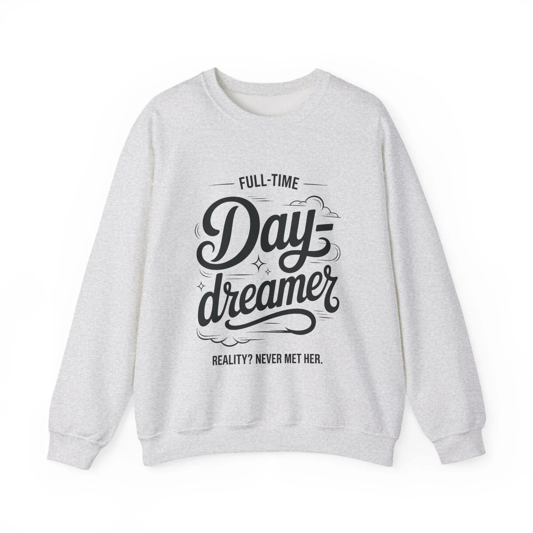 Womens Heavy Blend™ Crewneck Sweatshirt, Daydreamer Sweatshirt, Full-Time Dreamer Funny Pullover, Reality Never Met Her Graphic Sweater - Image 31