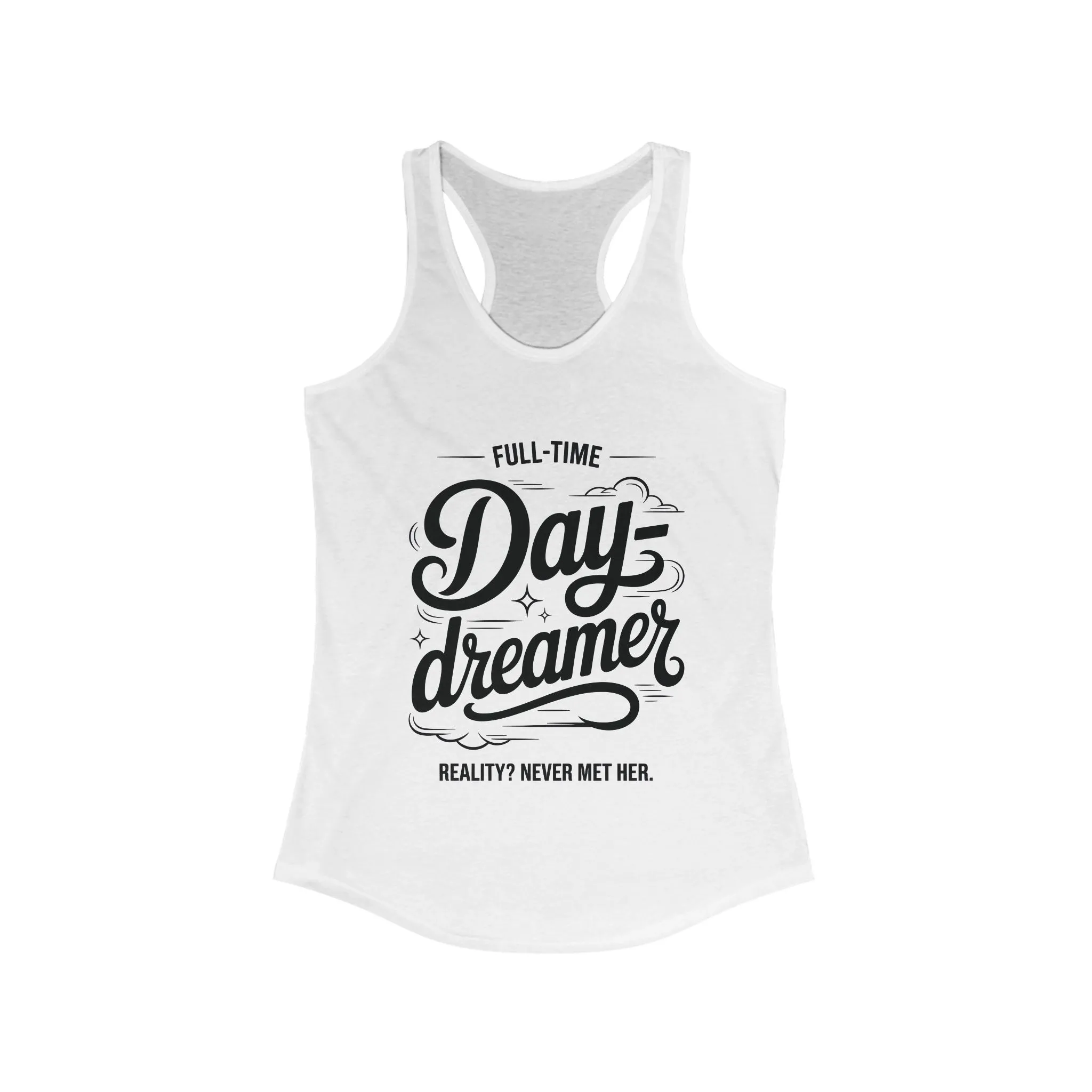 Womens Ideal Racerback Tank, Daydreamer Tank Top, Funny Full-Time Dreamer Graphic Shirt, Reality Never Met Her Quote Top for Women - Image 3