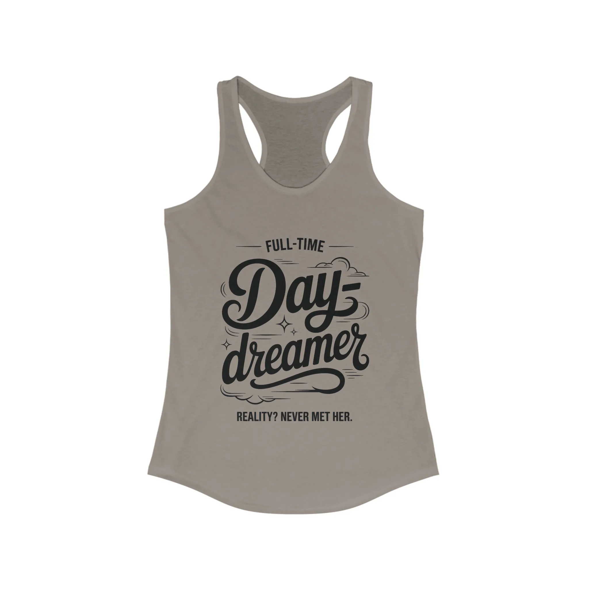 Womens Ideal Racerback Tank, Daydreamer Tank Top, Funny Full-Time Dreamer Graphic Shirt, Reality Never Met Her Quote Top for Women - Image 9
