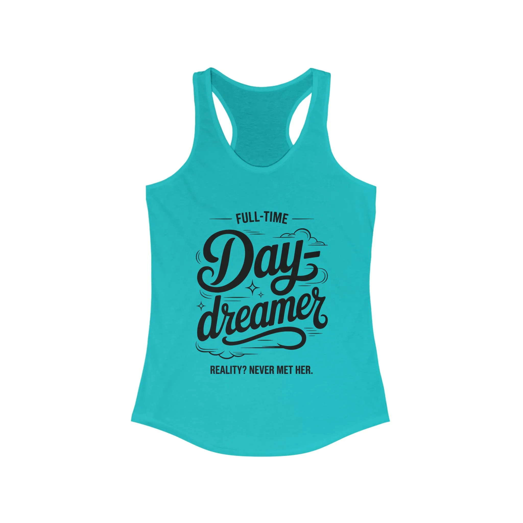 Womens Ideal Racerback Tank, Daydreamer Tank Top, Funny Full-Time Dreamer Graphic Shirt, Reality Never Met Her Quote Top for Women - Image 11