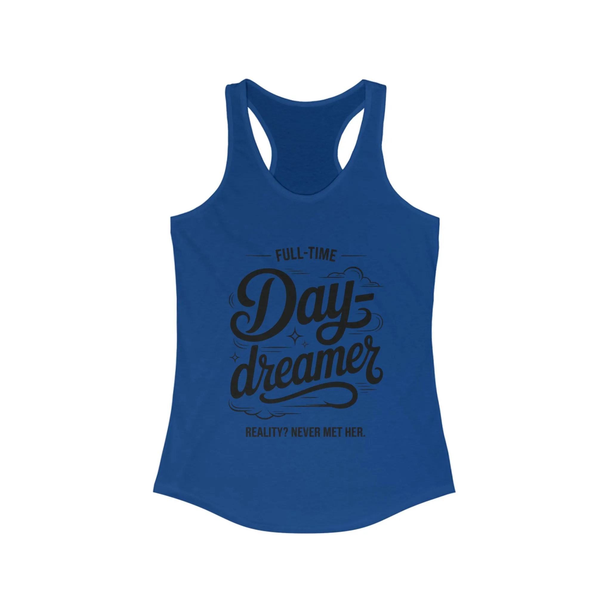 Womens Ideal Racerback Tank, Daydreamer Tank Top, Funny Full-Time Dreamer Graphic Shirt, Reality Never Met Her Quote Top for Women - Image 13
