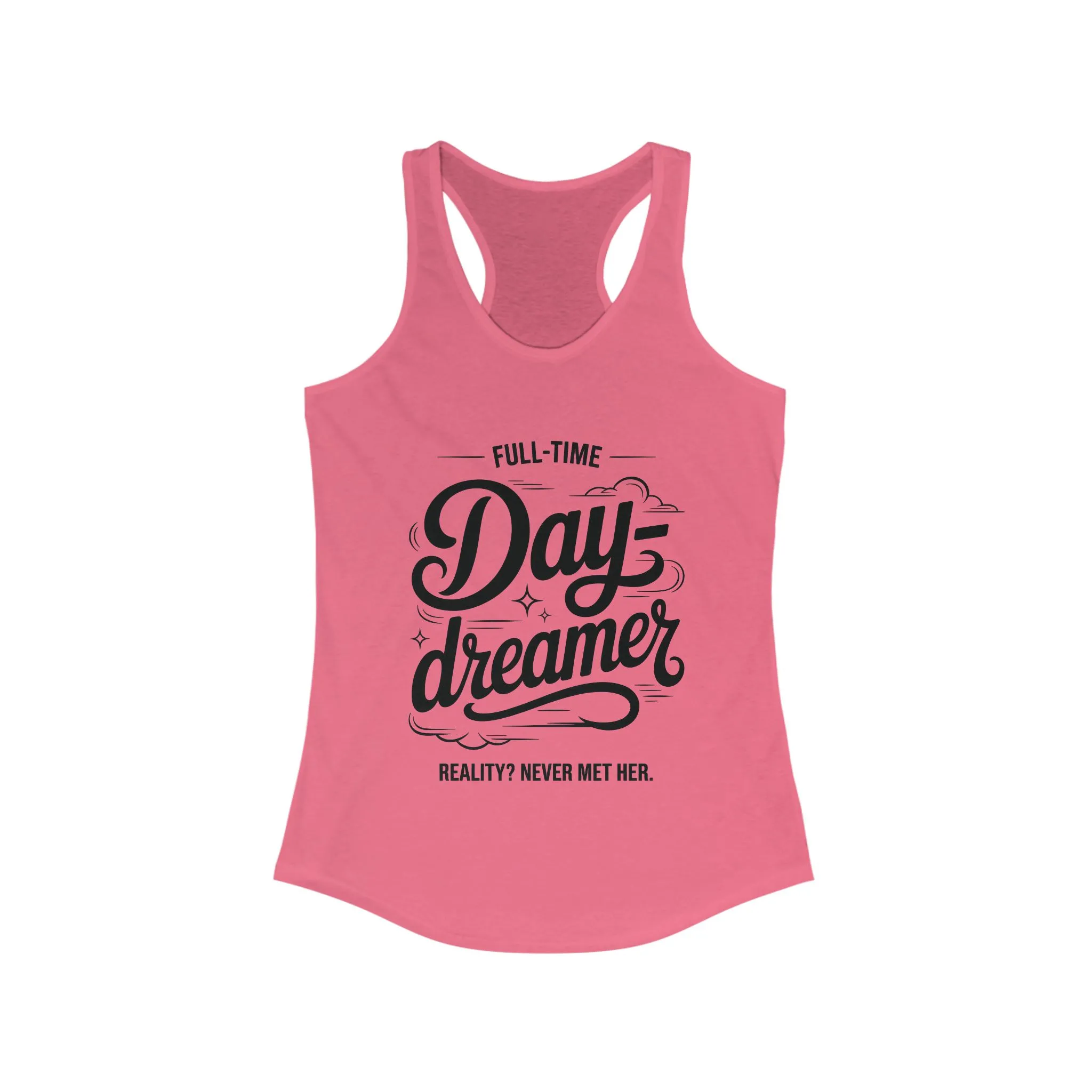Womens Ideal Racerback Tank, Daydreamer Tank Top, Funny Full-Time Dreamer Graphic Shirt, Reality Never Met Her Quote Top for Women - Image 17