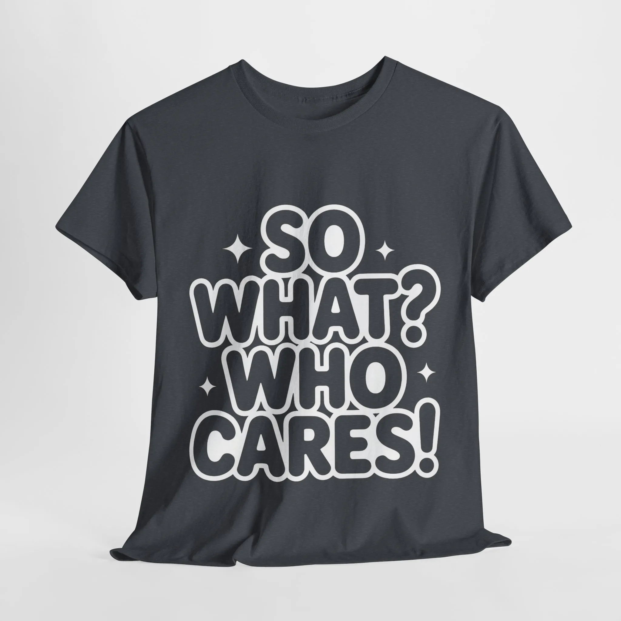 Trendy Womens Cotton Tee with 'So What? Who Cares!' Print, Casual Wear for Confident Souls, Funny Typography Shirt, Womens Sassy Graphic Tee - Image 31