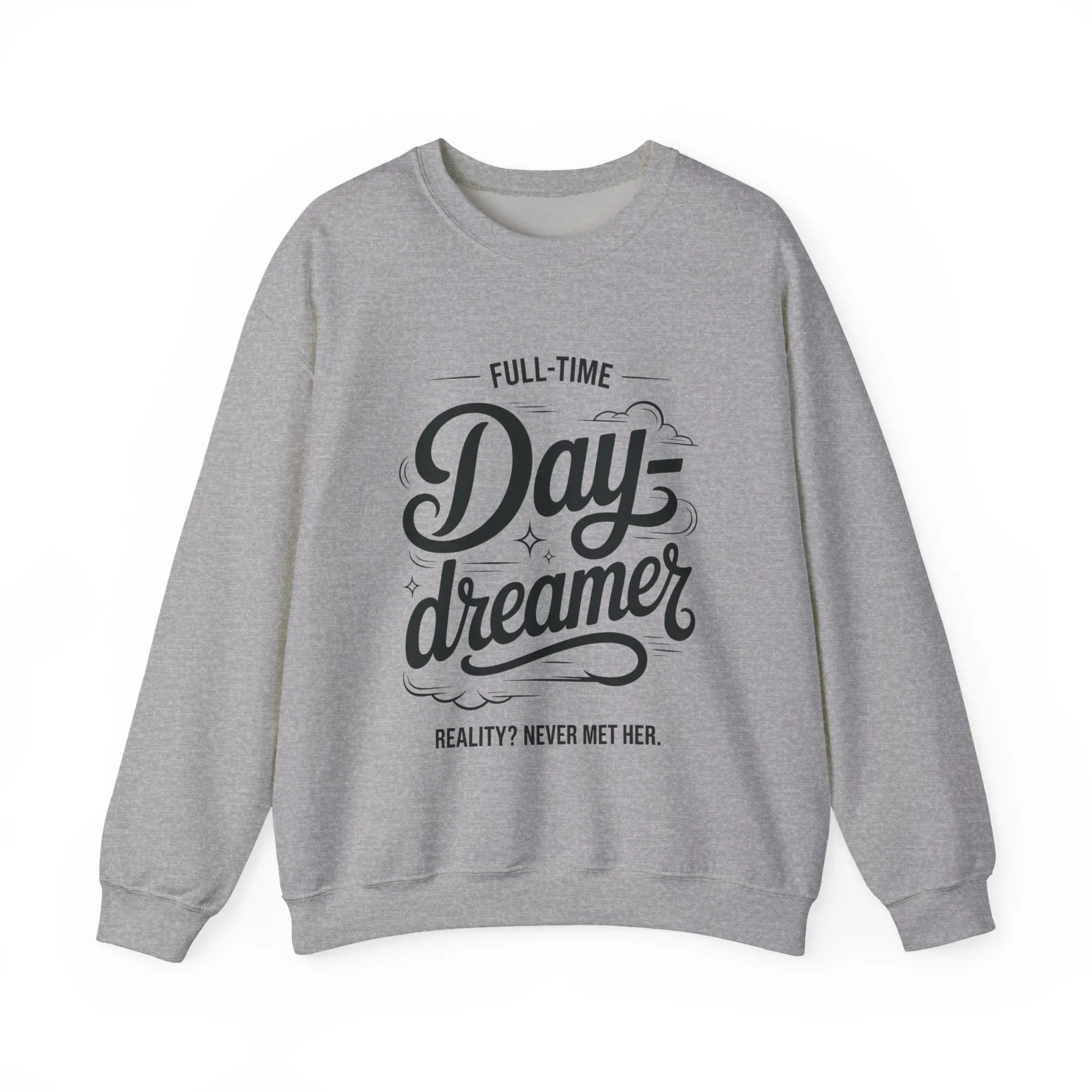 Womens Heavy Blend™ Crewneck Sweatshirt, Daydreamer Sweatshirt, Full-Time Dreamer Funny Pullover, Reality Never Met Her Graphic Sweater - Image 4
