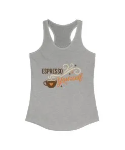 Women's Ideal Racerback Tank, Espresso Yourself Coffee Tank Top for Women, Barista Gift, Funny Cafe Style Shirt
