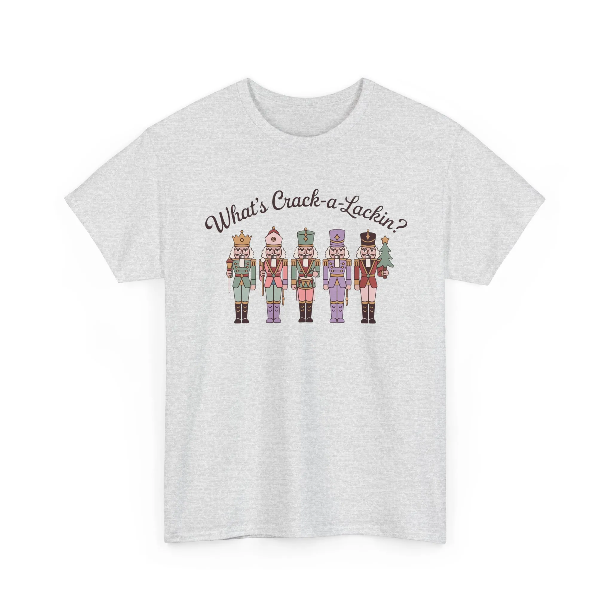What's Crack-a-Lackin? Women's Funny Christmas T-Shirt, Nutcracker Squad Tee, Holiday Humor Top for Her - Image 2